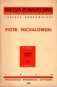 Dobrowolski Tadeusz - Piotr Michałowski. /Wiedza powszechna, cykl Malarze polscy/.
