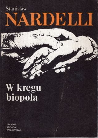 Nardelli Stanisław - W kręgu biopola