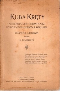 Boleszczyc B. - Kuba Kręty. Wielkopolski kronikarz powojennych czasów z roku 1921. Gawęda ludowa.
