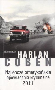 Najlepsze amerykańskie opowiadania kryminalne 2011. Przełożył Robert Waliś. Redaktor antologii Harlan Coben.