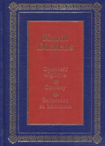 Dickens Karol - Opowieść wigilijna. Dzwony. Świerszcz za kominem. /Arcydzieła Literatury Światowej/