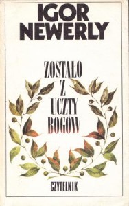 Newerly Igor - Zostało z uczty bogów. Posłowie Andrzej Mencwel.