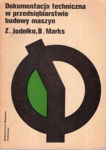 Jodełko Zdzisław, Marks Boecjusz - Dokumentacja techniczna w przedsiębiorstwie budowy maszyn.