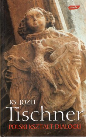 Tischner Józef - Polski kształt dialogu.