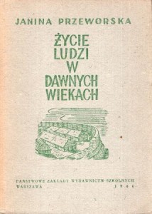 Przeworska Janina - Życie ludzi w dawnych wiekach. Ilustrowała Janina Rosen.