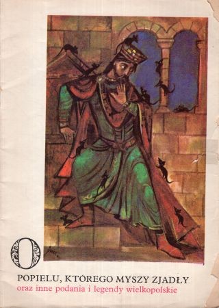 O Popielu, którego myszy zjadły oraz inne podania i legendy wielkopolskie. Ilustrował Jan Marcin Szancer.