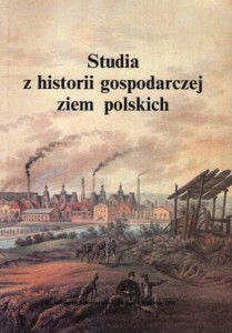 Studia z historii gospodarczej ziem polskich. Pod redakcją Jana Kwaka.
