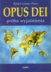 Gómez Perez Rafael - Opus dei. Próba wyjaśnienia.