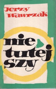 Wawrzak Jerzy - Nietutejszy.
