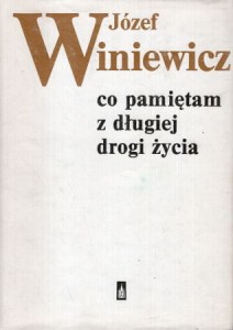 Winiewicz Józef - Co pamiętam z długiej drogi życia.