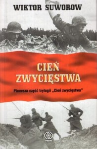 Suworow Wiktor - Cień zwycięstwa. Pierwsza część trylogii "Cień zwycięstwa".