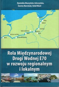 Muszyńska-Jeleszyńska Dominika, Marciniak Żaneta, Wasil Rafał - Rola Międzynarodowej Drogi Wodnej E70 w rozwoju regionalnym i lokalnym.