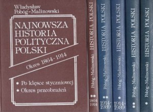 Pobóg - Malinowski Władysław - Najnowsza historia polityczna Polski. Tom I. 1864-1914, Tom II. 1914-1939. T.III. Okres 1939-1945.