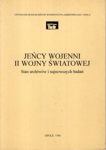 Jeńćy wojenni II wojny światowej. Stan archiwów i najnwszych badań. Materiały z ogólnopolskiej konferencji naukowej 11-12 wrzesnia 1995 r. Pod redakcją Edmunda Nowaka. 