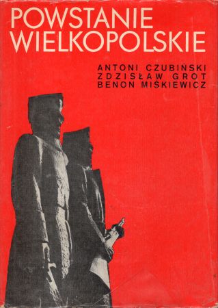 Czubiński Antoni - Powstanie Wielkopolskie 1918-1919