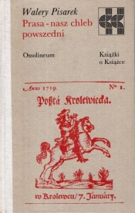 Pisarek Walery - Prasa - nasz chleb powszedni. /Książki o Książce/.