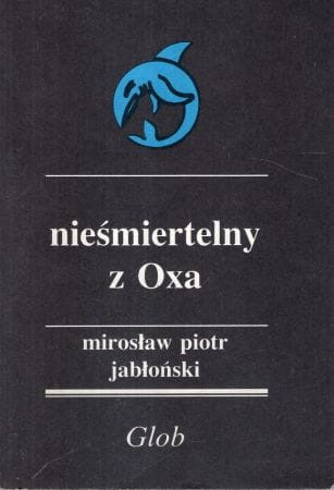 abłoński Mirosław Piotr - Nieśmiertelny z Oxa.
