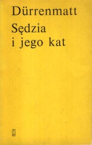Durrenmatt Friedrich - Sędzia i jego kat. Przełożyła Teresa Jętkiewicz. PIERWSZE WYDANIE!