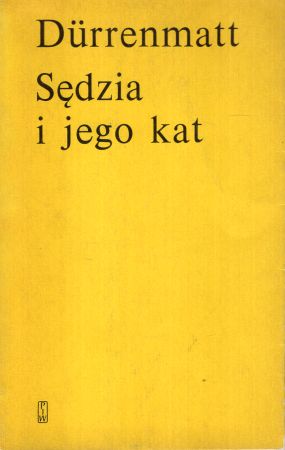 Durrenmatt Friedrich - Sędzia i jego kat. Przełożyła Teresa Jętkiewicz. PIERWSZE WYDANIE