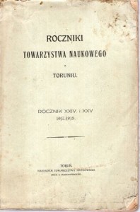 Roczniki Towarzystwa Naukowego w Toruniu. Rocznik XXIV i XXV. 1917-1918