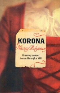 Bilyeau Nancy - Korona. Krwawy sekret tronu Henryka VIII.