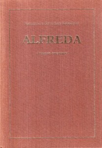 Kołodiej Kazimierz Krystian - Alfreda. Dramat operowy w V aktach. Tekst i muzyka autora. Ilustracje Ludwik Piosicki.