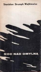 Strumph Wojtkiewicz Stanisław - Noc nad Omylną. Opowieść z roku 1945. AUTOGRAF AUTORA! PIERWSZE WYDANIE.