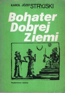 Stryjski Karol Józef - Bohater Dobrej Ziemi.