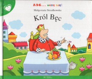 Strzałkowska Małgorzata - Król Bęc. Ilustracje Piotr Nagin. /ABC... Uczę się!/ 