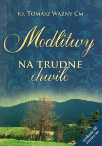 Ważny Tomasz - Modlitwy na trudne chwile.