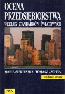 Sierpińska Maria, Jachna Tomasz - Ocena przedsiębiorstwa według standardów światowych.