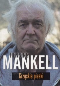 Mankell Henning - Grząskie piaski. Przełożyła Ewa Wojciechowska.