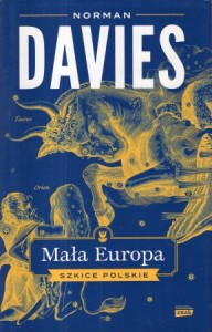 Davies Norman - Mała Europa. Szkice Polskie. Przełożył Bartłomiej Pietrzyk.
