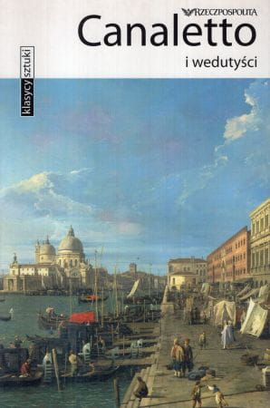 Canaletto i wedutyści. /Klasycy sztuki/.