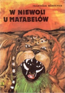 Behounek Frantisek - W niewoli u Matebelów. Przełożyła Jadwiga Bukowska. Ilustrowała Renata Radziejowska.