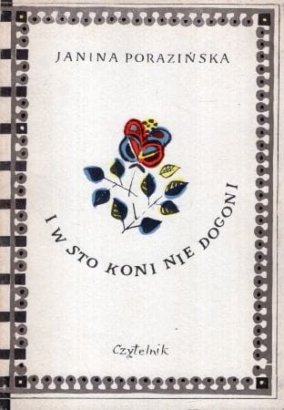Porazińska Janina - I w sto koni nie dogoni. Gawęda o moim dzieciństwie. Ilustracje M. Bylina