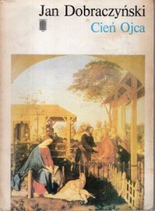 Dobraczyński Jan - Cień Ojca. 