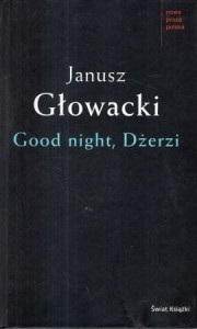 Głowacki Janusz - Good night, Dżerzi.