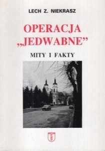 Niekrasz Lech Z. - Operacja "Jedwabne". Mity i fakty.
