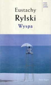 Rylski Eustachy - Wyspa. /Nowa proza polska/.