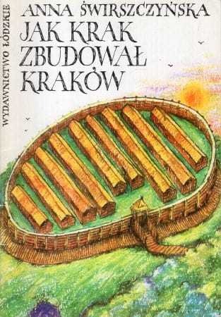 Świrszczyńska Anna - Jak Krak zbudował Kraków. Ilustrował Jan Zieliński.