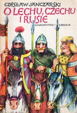 Janczarski Czesław - O Lechu, Czechu i Rusie. Ilustrował Jan Zieliński