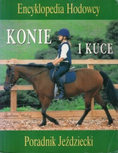 Lang Amanda - Konie i kuce. Poradnik Jeździecki. Przełożyła Anna Koziej. /Encyklopedia Hodowcy/.