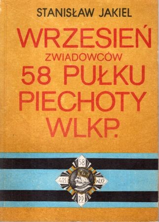 Jakiel Stanisław - Wrzesień zwiadowców 58 Pułku Piechoty Wlkp.