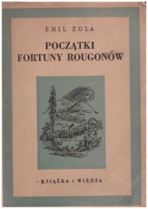Zola Emil - Początki fortuny Rougonów. Tłumaczyła Krystyna Dolatowska.