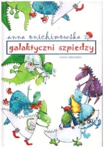 Onichmowska Anna - Galaktyczni szpiedzy. Ilustrowała Joanna Zagner-Kołat.