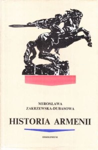 Zakrzewska-Dubasowa Mirosława - Historia Armenii. 