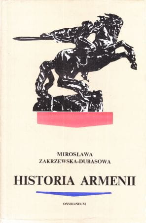 Zakrzewska-Dubasowa Mirosława - Historia Armenii.