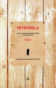 Borkowska Małgorzata - Petronela, czyli uwagi monastyczne o Psalmie 119. Część I.