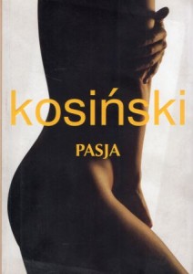 Kosiński Jerzy - Pasja. Z angielskiego przełożył Tomasz Mirkowicz.